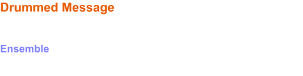 Drummed Message   (englische Version) Alarm!  Ensemble      Diese Version ist auf der Mondnacht-CD
