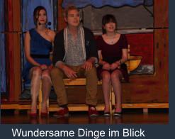 Wundersame Dinge im Blick