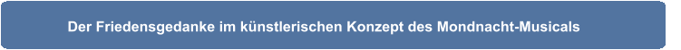 Der Friedensgedanke im künstlerischen Konzept des Mondnacht-Musicals